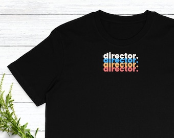 Director, Film Director TShirt, Organic Cotton, Gift for Filmmaker, Filmmaker Gift, Company Director, Video Director, Filmmaker Shirt