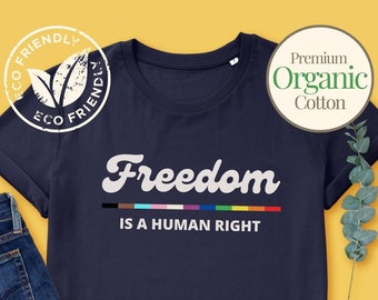 Freedom is a Human Right Organic LGBTQ Shirt, LGBTQ Shirt Same Love, LGBTQ Shirt Trans Rights, lgbtq Visibility Shirt, lgbtq Pride Shirt