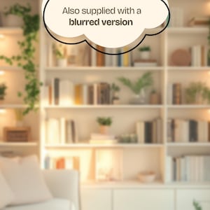May include: A white bookshelf with multiple shelves filled with books and plants. The bookshelf is in a room with a white couch and a white wall. The text "Also supplied with a blurred version" is in a speech bubble above the bookshelf.