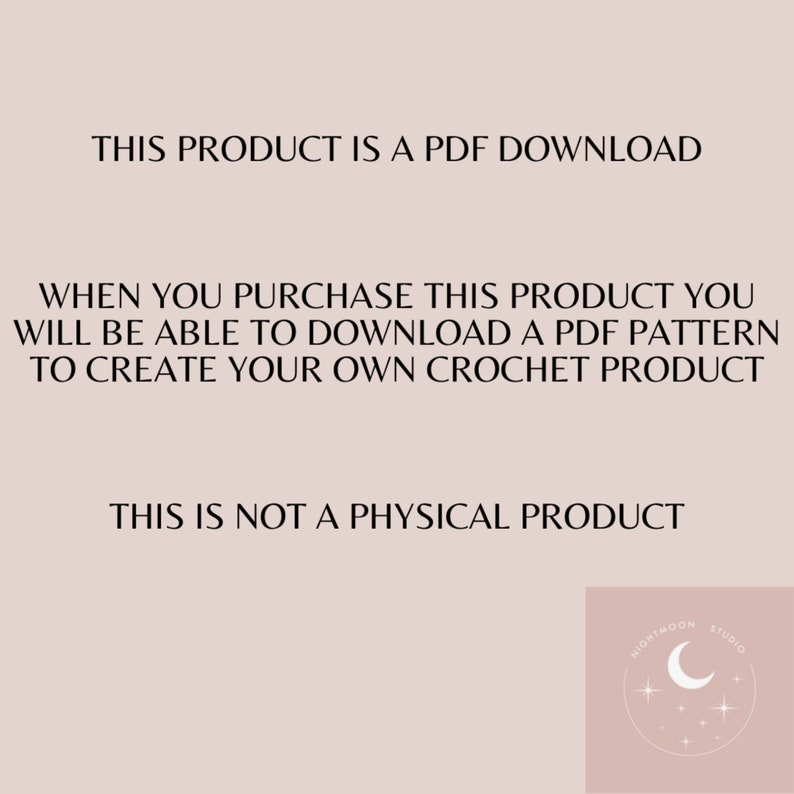 May include: Text on a pink background that reads "This product is a PDF download. When you purchase this product you will be able to download a PDF pattern to create your own crochet product. This is not a physical product."  A logo with a crescent moon and stars is in the bottom right corner.