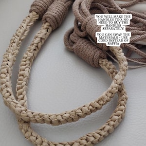 May include: Two braided cords, one beige and one brown, are shown. The beige cord is braided with a thicker, more rustic material. The brown cord is braided with a thinner, more refined material. The text in the image reads: "You will make the handles too. No need to buy the handles separately! You can swap the materials - use cord instead of raffia."