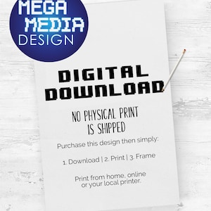 Pu&ograve; includere: Una grafica di download digitale con il testo "DIGITAL DOWNLOAD" in un font pixelato. Il testo "NO PHYSICAL PRINT IS SHIPPED" &egrave; sotto il titolo. Il testo "Purchase this design then simply: 1. Download | 2. Print | 3. Frame" &egrave; sotto il testo. Il testo "Print from home, online or your local printer." &egrave; sotto il testo.