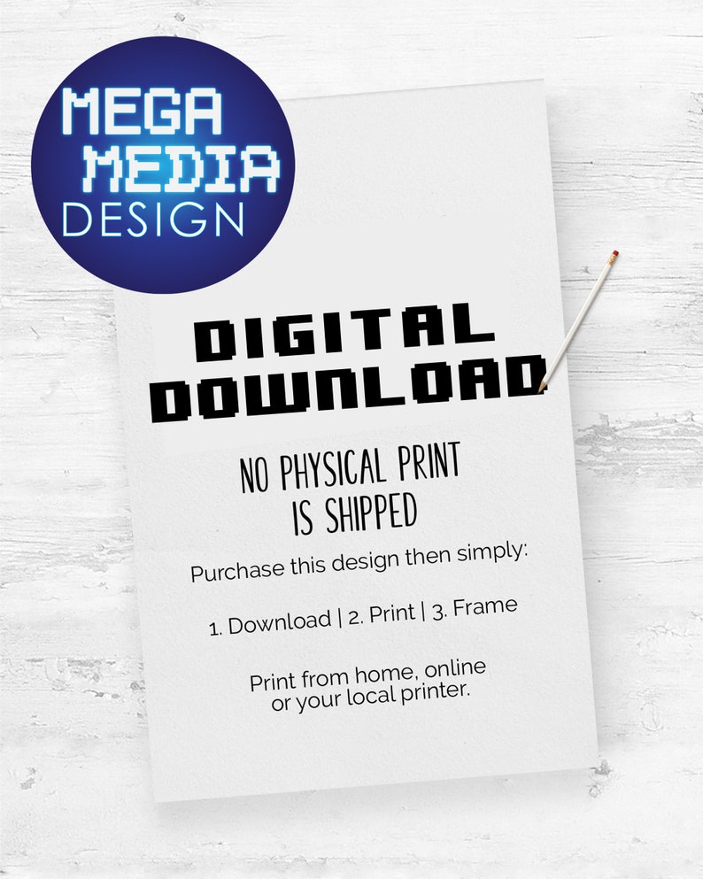 Pu&ograve; includere: Una grafica di download digitale con il testo "DIGITAL DOWNLOAD" in un font pixelato. Il testo "NO PHYSICAL PRINT IS SHIPPED" &egrave; sotto il titolo. Il testo "Purchase this design then simply: 1. Download | 2. Print | 3. Frame" &egrave; sotto il testo. Il testo "Print from home, online or your local printer." &egrave; sotto il testo.