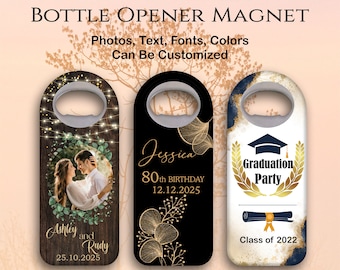 May include: Three customizable bottle opener magnets with different designs. The first magnet features a couple's photo with a rustic wood background and the text "Ashley and Rudy 25.10.2025". The second magnet has a black background with gold floral designs and the text "Jessica 80th Birthday 12.12.2025". The third magnet has a white background with gold accents and the text "Graduation Party Class of 2022".