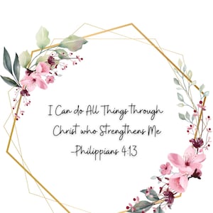 I can do all things through Christ who strengthens me-Philippians 4:13, PNG, Digital file