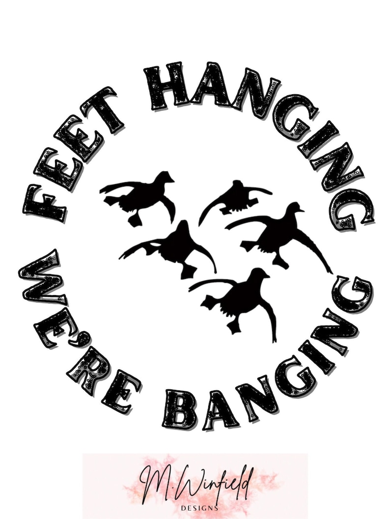 Feet Hanging, Were Banging, Duck Silhouette, PNG File, Digital Download
