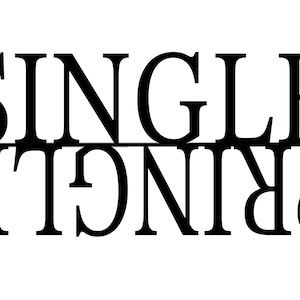May include: Black and white graphic design with the word "SINGLE" written upside down over the word "PRINGLE" creating a visual illusion.