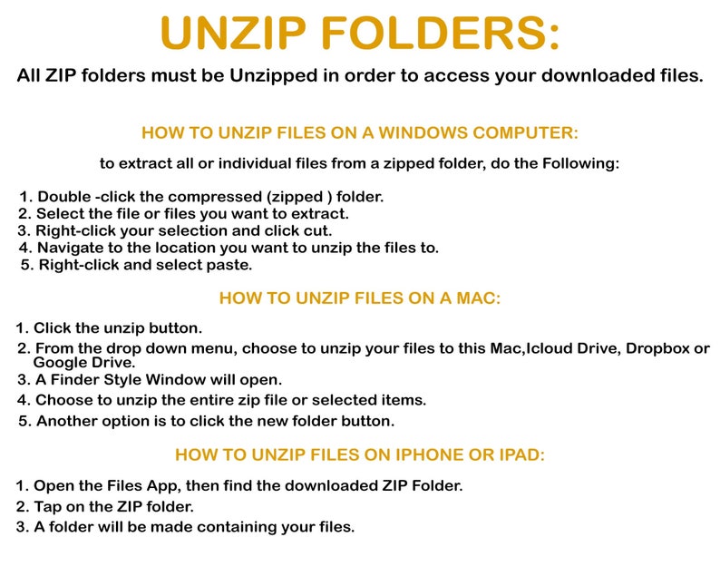 May include: A white background with the text "UNZIP FOLDERS:" in yellow. Instructions on how to unzip files on Windows, Mac, and iPhone/iPad are provided. The text explains the steps to extract files from zipped folders.