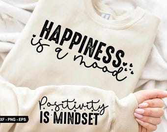 Happiness is a mood t shirt svg, Positively is mindset, Motivational SVG, Inspirational SVG, Positive, Quote SVG, Motivational Shirt