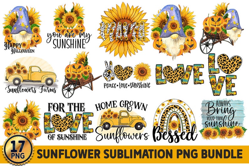 May include: A set of 17 digital sublimation designs featuring sunflowers, pumpkins, gnomes, trucks, and other fall-themed elements. The designs include phrases like "You are my sunshine", "Peace, Love, Sunshine", "Home Grown Sunflowers", and "Always Bring Your Own Sunshine".