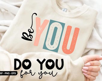 Be you svg, Do you for you svg, Motivational SVG, Inspirational SVG, Positive, Quote SVG, Motivational Shirt