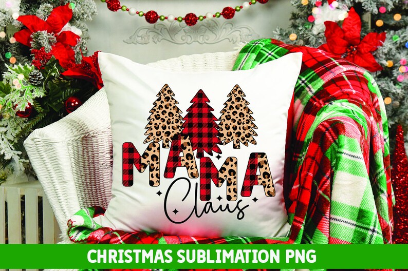 May include: White cushion with a red and black buffalo check Christmas tree and leopard print Christmas trees. The text "Mama Claus" is written in red and black buffalo check and leopard print.