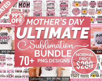 Ultimate Mother-s Day Sublimation Bundle, Happy mothers day, Mothers day shirt,Gift for mom,Mama t shirt,Mothers day sticker,Mothers day mug