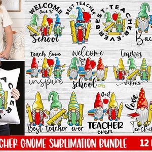 May include: A sublimation design bundle featuring 12 different designs of gnomes with various teacher-themed sayings. The gnomes are wearing red, green, yellow, and blue hats and holding pencils, rulers, and apples. The designs include phrases like "Best Teacher Ever", "Welcome Back to School", and "Teacher Vibes".