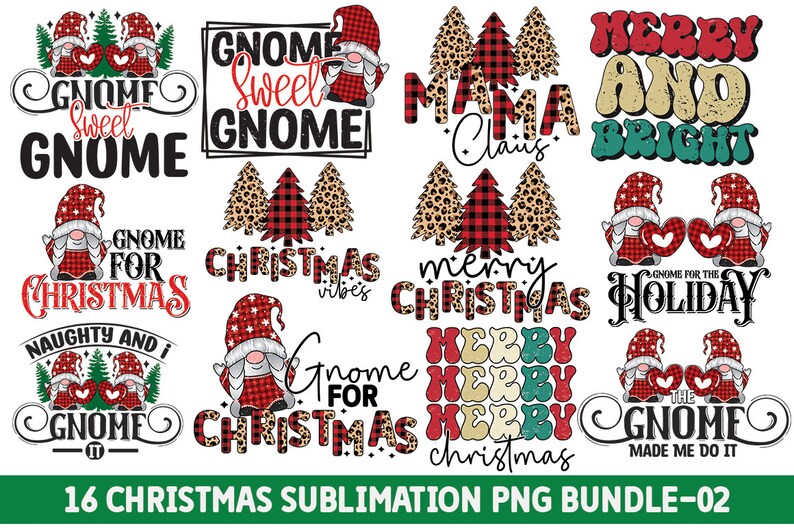 May include: A set of 16 digital Christmas sublimation designs featuring gnomes, plaid, and Christmas-themed text. The designs include phrases like "Gnome Sweet Gnome", "Merry and Bright", and "Gnome for the Holiday".