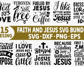 May include: A set of 15 black and white SVG designs featuring faith and Jesus-themed quotes. The quotes include "God is Love", "Forgiven and Free", "Fueled by Jesus and Coffee", "I like better when I'm with Jesus", "Bless the Lord", "Oh my soul Psalm 10:3", "Created with a Purpose", "I Love Jesus but I Cuss a Little", "Blessed Assurance Jesus is Mine", "Because Adulting is Hard Without Jesus", and "First I Read My Bible Then I Do The Things".
