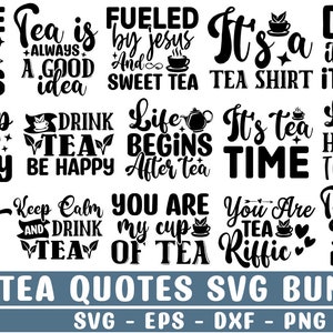 Könnte beinhalten: Ein Set mit 15 schwarzen und weißen SVG-Schnittdateien zum Thema Tee. Der Text enthält Zitate wie "Home is where the tea is", "Tea is always a good idea", "Fueled by Jesus and sweet tea", "It's a tea shirt", "Drop it like it's hot", "My cup of happy", "Drink tea be happy", "Life begins after tea", "It's tea time", "Life happens tea helps", "But first tea", "Keep calm and drink tea", "You are my cup of tea", "You are tea riffic", and "Tea time is the best time".