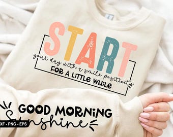 Start your day with a smile svg, positively t shirt svg, Motivational SVG, Inspirational SVG, Positive, Quote SVG, Motivational Shirt
