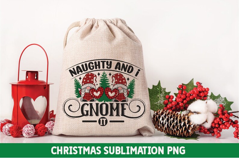 May include: A white burlap bag with a red and green gnome design. The bag has the text "Naughty and I Gnome It" printed on it. The bag is sitting on a white surface with a red lantern and a sprig of holly.