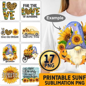 May include: A set of 17 printable sunflower sublimation PNG files. The designs feature sunflowers, gnomes, pumpkins, and inspirational quotes. The designs are perfect for creating t-shirts, mugs, tote bags, and other crafts.