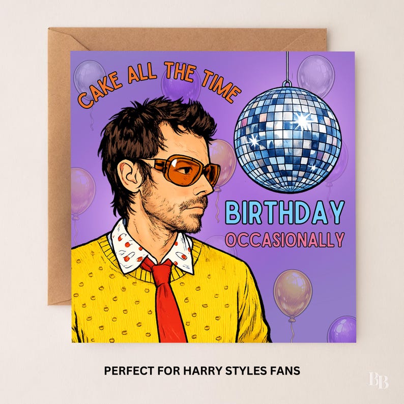 May include: Square greeting card with a pop art style illustration of a man wearing orange sunglasses, a yellow sweater, and a red tie. The card has text that reads "CAKE ALL THE TIME" and "BIRTHDAY OCCASIONALLY". Purple and gold balloons are in the background.
