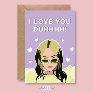 Billie Eilish Lilac A6 (105 x 148.5 mm) Valentine's Day Love Greeting Card American Singer Bad Guy TikTok Teenager for Her Him Duh Funny