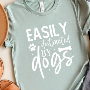 Easily Distracted By Dogs Shirt, Funny Valentines Shirts for Dog Owners, Valentine's Day Gift for women, Cute Puppy Shirt, Galentines