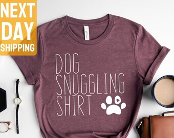 Dog Snuggling Shirt, Funny Dog Shirt, Dog Snuggle Shirt, Sarcastic Dog Shirt, Introvert Shirt, Dog Mom Gift, Dog Lover T-Shirt, Mother's Day