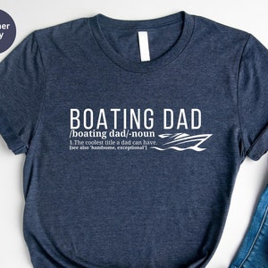 Gifts For Boaters, I'm A Boating Dad Like A Normal Dad Only Cooler, Funny Boat Shirt Boating Gift For Dad, Premium Men Shirt, Father Gift