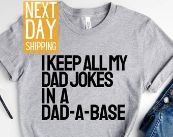 I Keep All My Dad Jokes In A Dad-A-Base Shirt, New Dad Shirt, Dad Shirt, Daddy Shirt, Father's Day Shirt, Best Dad shirt, Gift for Dad