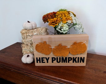Hey Pumpkin Wood Sign: Fall Felt Pumpkin Decor
