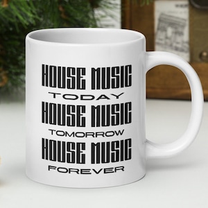 Música House Hoy Mañana Para Siempre Taza Blanca Brillante, Casa de Chicago, Regalo de Música, Regalo de Househead, Mercancía de Música, Regalo EDM, Bebidas Techno,