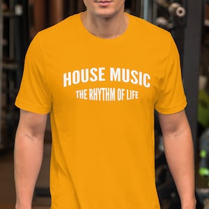 HOUSE MUSIC The Rhythm of Life - Unisex T-Shirt, | Chicago House, Techno, EDM, Househead, House Nation, Detroit House, Rave Shirt, Graphic T
