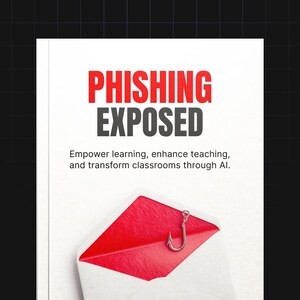 Puede incluir: Portada de libro con el título "PHISHING EXPOSED" en rojo y gris. Debajo, el texto "Empower learning, enhance teaching, and transform classrooms through AI." Un sobre rojo con un anzuelo plateado en la parte inferior.