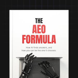 May include: A book cover with the title "THE AEO FORMULA" in bold black and red text. Below the title is the subtitle "How AI finds answers, and how you can be the one it chooses." Black robotic hands are positioned over a laptop.
