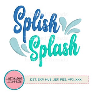 May include: A digital design featuring the words "Splish Splash" in blue and teal script, with water splash graphics. The design includes the "InfraRed Threads" logo and file format details.