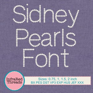 May include: White pearl font embroidery design for machine embroidery. The design says "Sidney Pearls Font" and includes sizes 0.75, 1, 1.5, and 2 inches. The design is available in BX, PES, DST, VP3, EXP, HUS, JEF, and XXX formats.