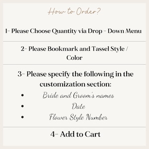 May include: A beige graphic with instructions on how to order. The text reads: Choose quantity, bookmark and tassel style/color, specify bride and groom's names, date, and flower style number, then add to cart.