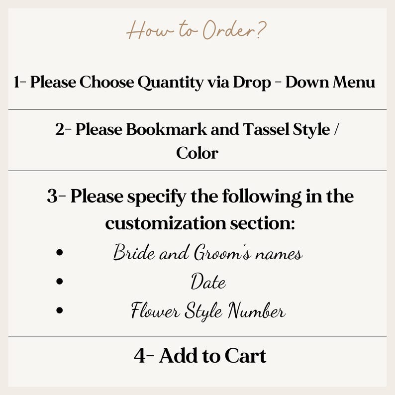 May include: A beige graphic with instructions on how to order. The text reads: Choose quantity, bookmark and tassel style/color, specify bride and groom's names, date, and flower style number, then add to cart.