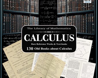 130 CALCULUS BOOKS - Mathematics Rare Old Maths Text-books, Reference Works, Infinitesimal, Differential, Integral, Calculation, Equation