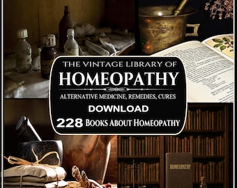HOMEOPATHY BOOKS: Alternative Medicine, Traditional Healing, Remedies, Cures - 228 Rare Titles (PDF Download)