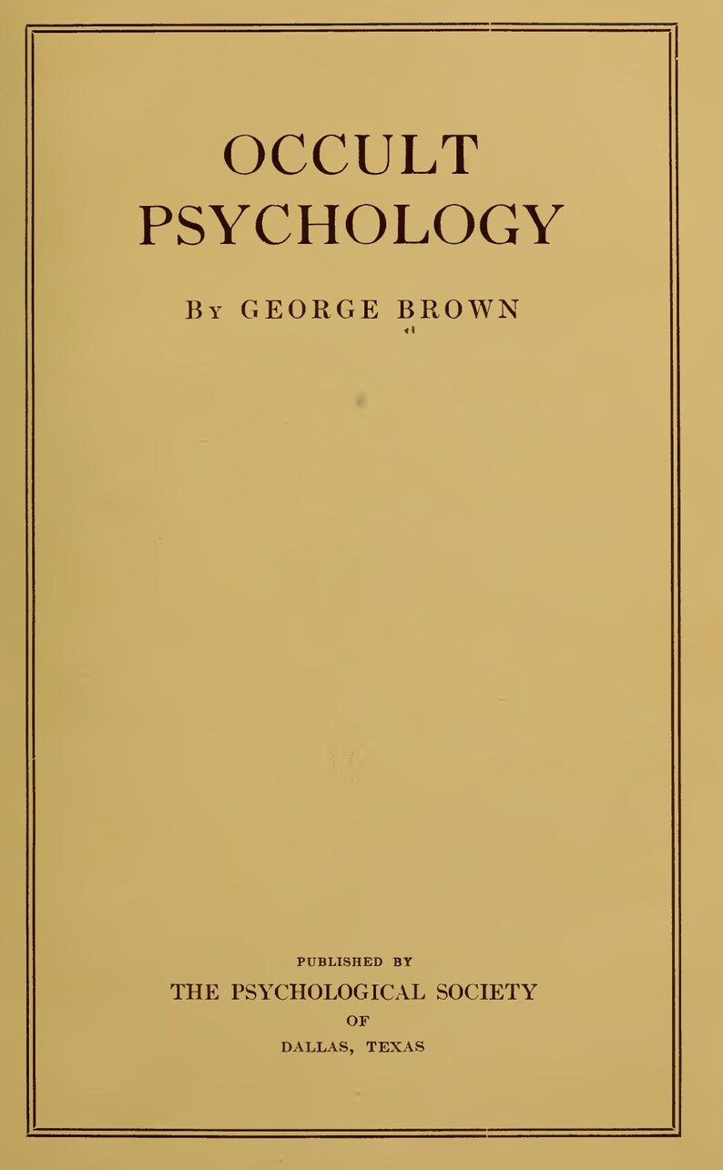 May include: A tan book cover with a double-line border featuring the title OCCULT PSYCHOLOGY in dark brown text. Below the title, the text reads BY GEORGE BROWN, followed by PUBLISHED BY THE PSYCHOLOGICAL SOCIETY OF DALLAS, TEXAS at the bottom.
