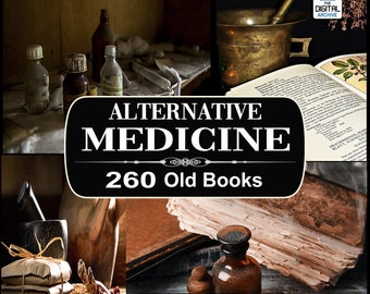 ALTERNATIVE MEDICINE 260 BOOKS, Ancient cures, Homeopathy, Egyptian, Chinese, Hindu Medicine, Osteopathy, Home Remedies, Magic, Herbalism