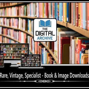 May include: Image featuring a library with shelves of books and digital devices displaying book collections. The logo "THE DIGITAL ARCHIVE" is centered. Text at the bottom reads "Rare, Vintage, Specialist - Book & Image Downloads."