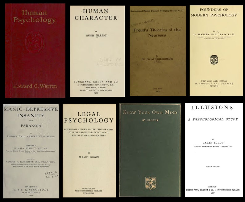 May include: A collection of vintage book covers on psychology, including "Human Psychology" by Howard C. Warren, "Human Character" by Hugh Elliot, "Freud's Theories of the Neuroses" by De Eduard Hitschmann, "Founders of Modern Psychology" by G. Stanley Hall, "Manic-Depressive Insanity and Paranoia" by Emil Kraepelin, "Legal Psychology" by M. Ralph Brown, "Know Your Own Mind" by W. Gloster, and "Illusions: A Psychological Study" by James Sully.