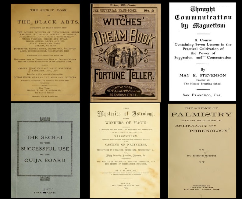 Puede incluir: Una colecci&oacute;n de seis portadas de libros vintage con t&iacute;tulos relacionados con lo oculto, la magia y el espiritismo. Las portadas est&aacute;n impresas en blanco y negro con ilustraciones decorativas. Los t&iacute;tulos incluyen "El Libro Secreto de las Artes Negras", "El Libro de los Sue&ntilde;os de las Brujas y el Adivino", "Comunicaci&oacute;n del Pensamiento por Magnetismo", "Misterios de la Astrolog&iacute;a, Maravillas de la Magie", "El Secreto del Uso Exitoso de la Ouija" y "La Ciencia de la Quiromancia y sus Relaciones con la Astrolog&iacute;a y la Frenolog&iacute;a".