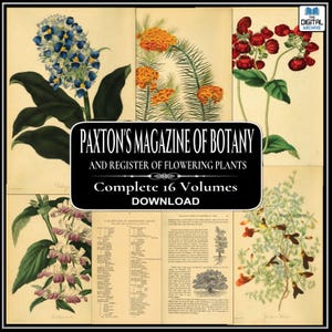 PAXTON&#39;S MAGAZINE of BOTANY (16 Volumes) Gardening, Botanical Color Illustrations, Exotic Garden Flowers, Plant Names, Botany - Download