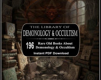 DEMONOLOGY & OCCULTISM - 196 Book Collection – Ancient Magic, Witchcraft , Dark Lore (Instant PDF Download)