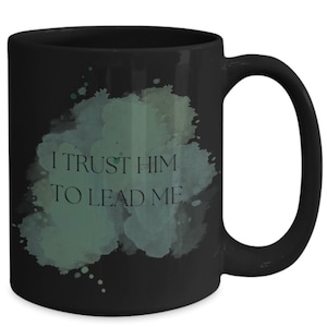 Ceramic Mug by Raswares I trust him to lead me.