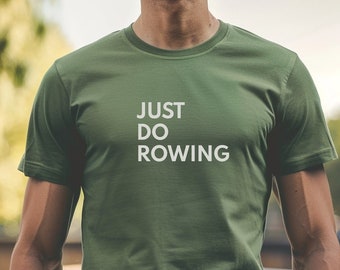 Rowing T Shirt. Just Do Rowing | Rowing | Rower gift | Row crew | Rudern | Ergo | Erg